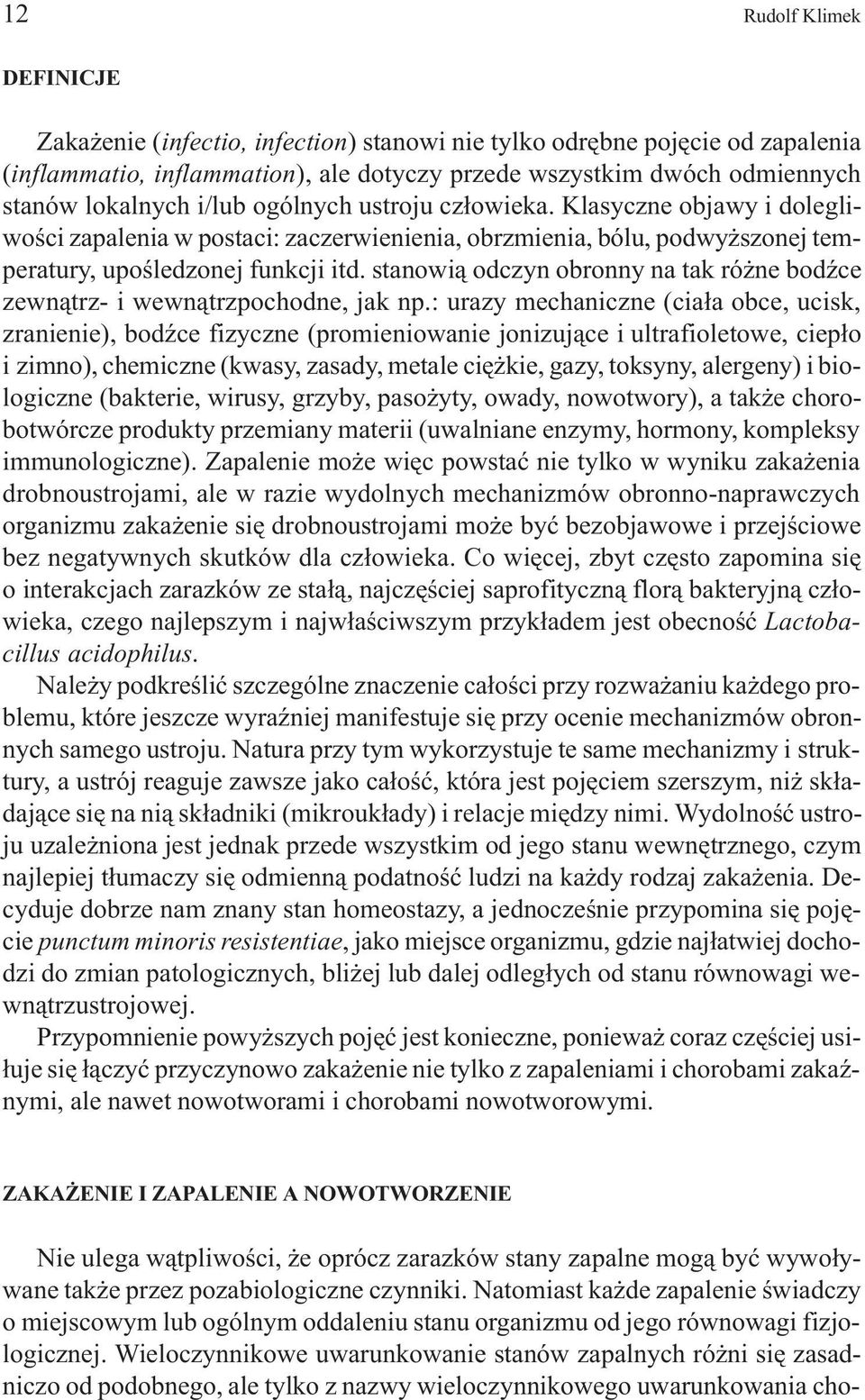 stanowi¹ odczyn obronny na tak ró ne bodÿce zewn¹trz- i wewn¹trzpochodne, jak np.