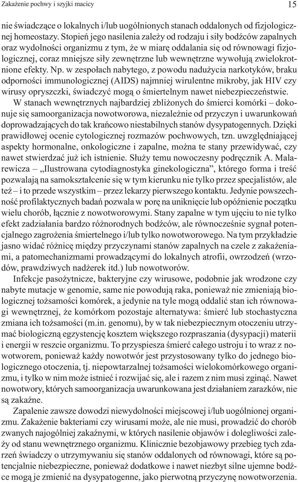 wywo³uj¹ zwielokrotnione efekty. Np.