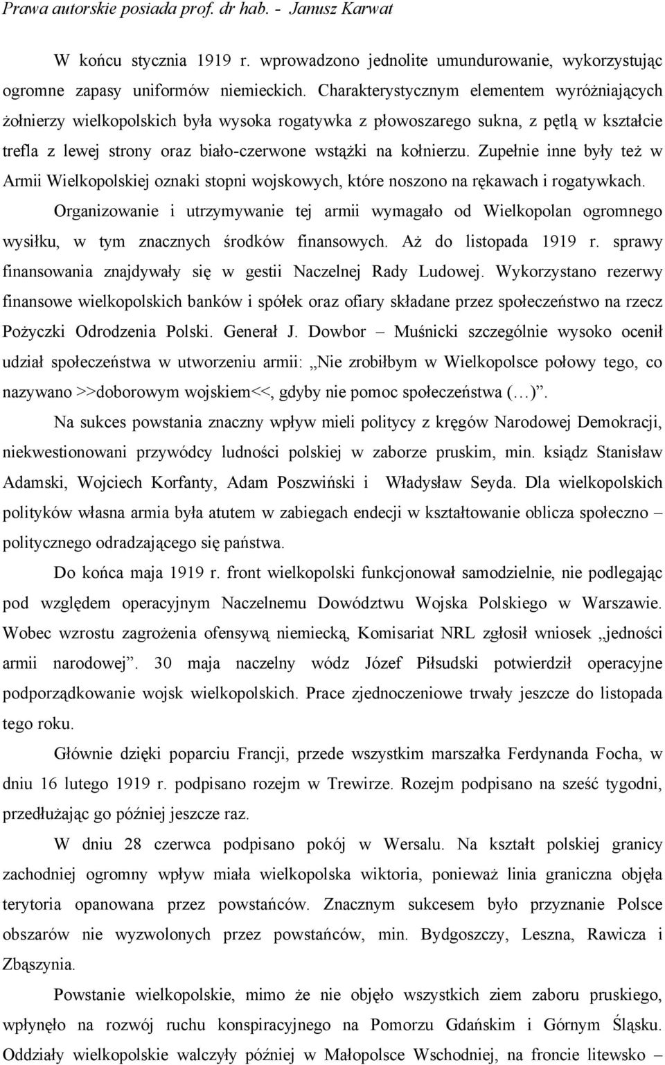 Zupełnie inne były też w Armii Wielkopolskiej oznaki stopni wojskowych, ktäre noszono na rękawach i rogatywkach.