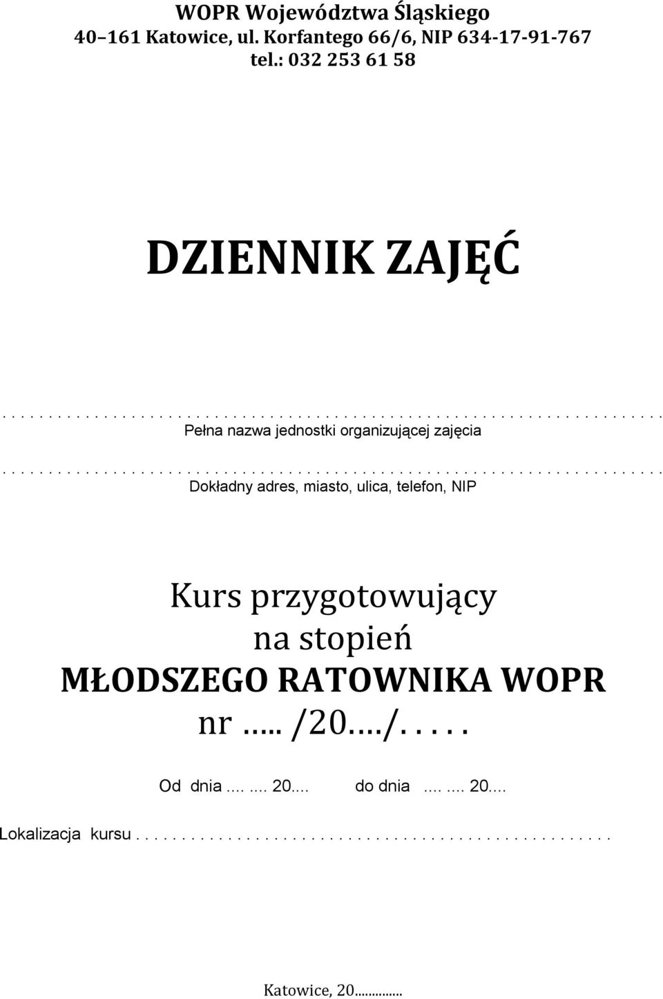 ulica, telefon, NIP Kurs przygotowujący na stopień MŁODSZEGO RATOWNIKA WOPR nr.. /20. /..... Od dnia.