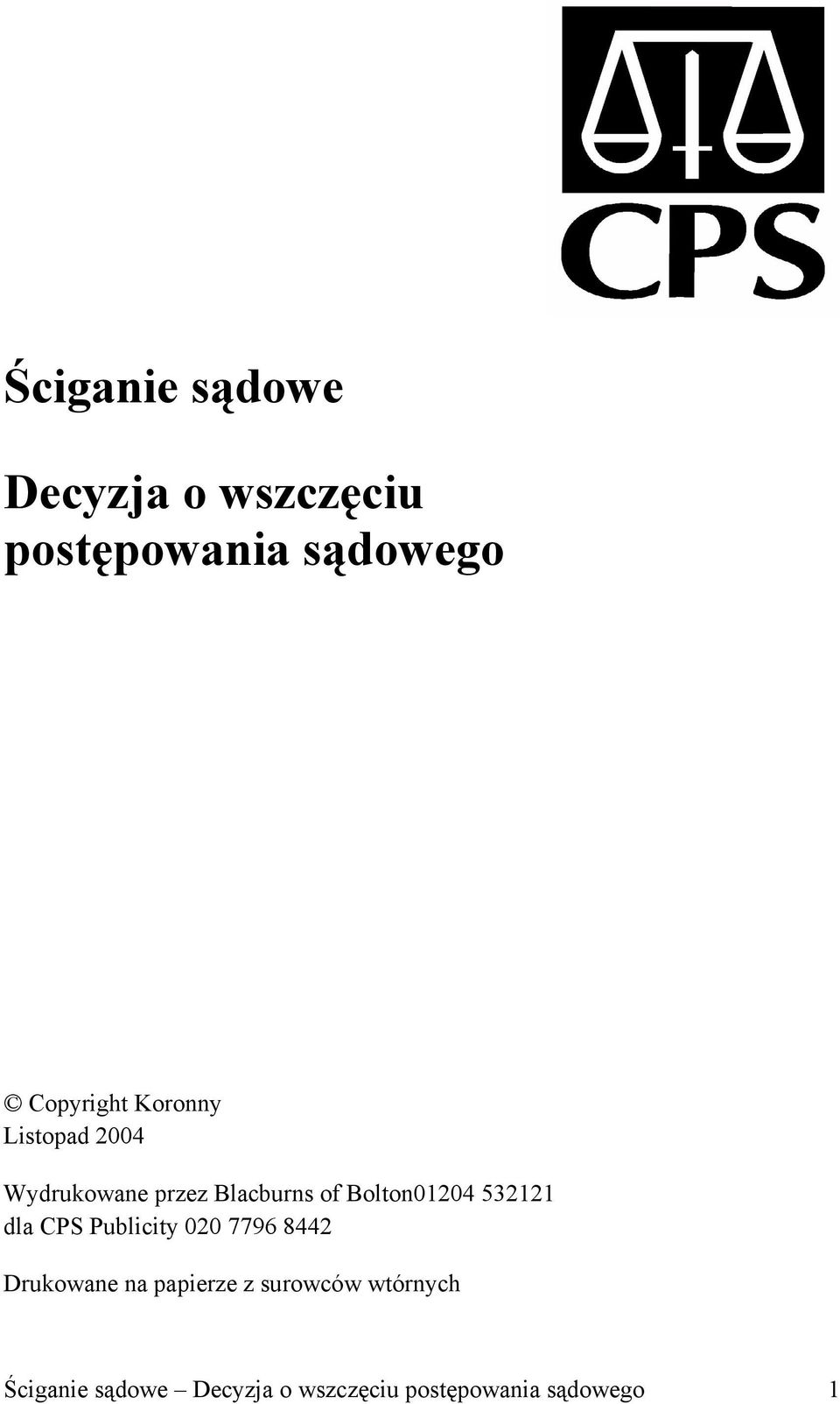 532121 dla CPS Publicity 020 7796 8442 Drukowane na papierze z