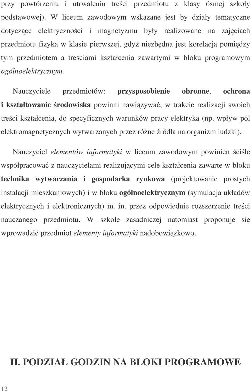 przedmiotem a treciami kształcenia zawartymi w bloku programowym ogólnoelektrycznym.