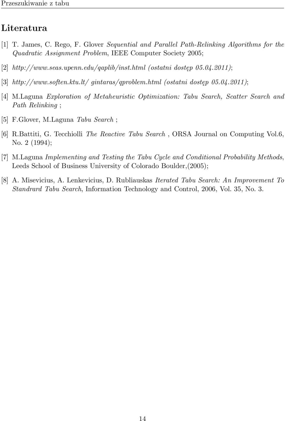 Laguna Exploration of Metaheuristic Optimization: Tabu Search, Scatter Search and Path Relinking ; [5] F.Glover, M.Laguna Tabu Search ; [6] R.Battiti, G.