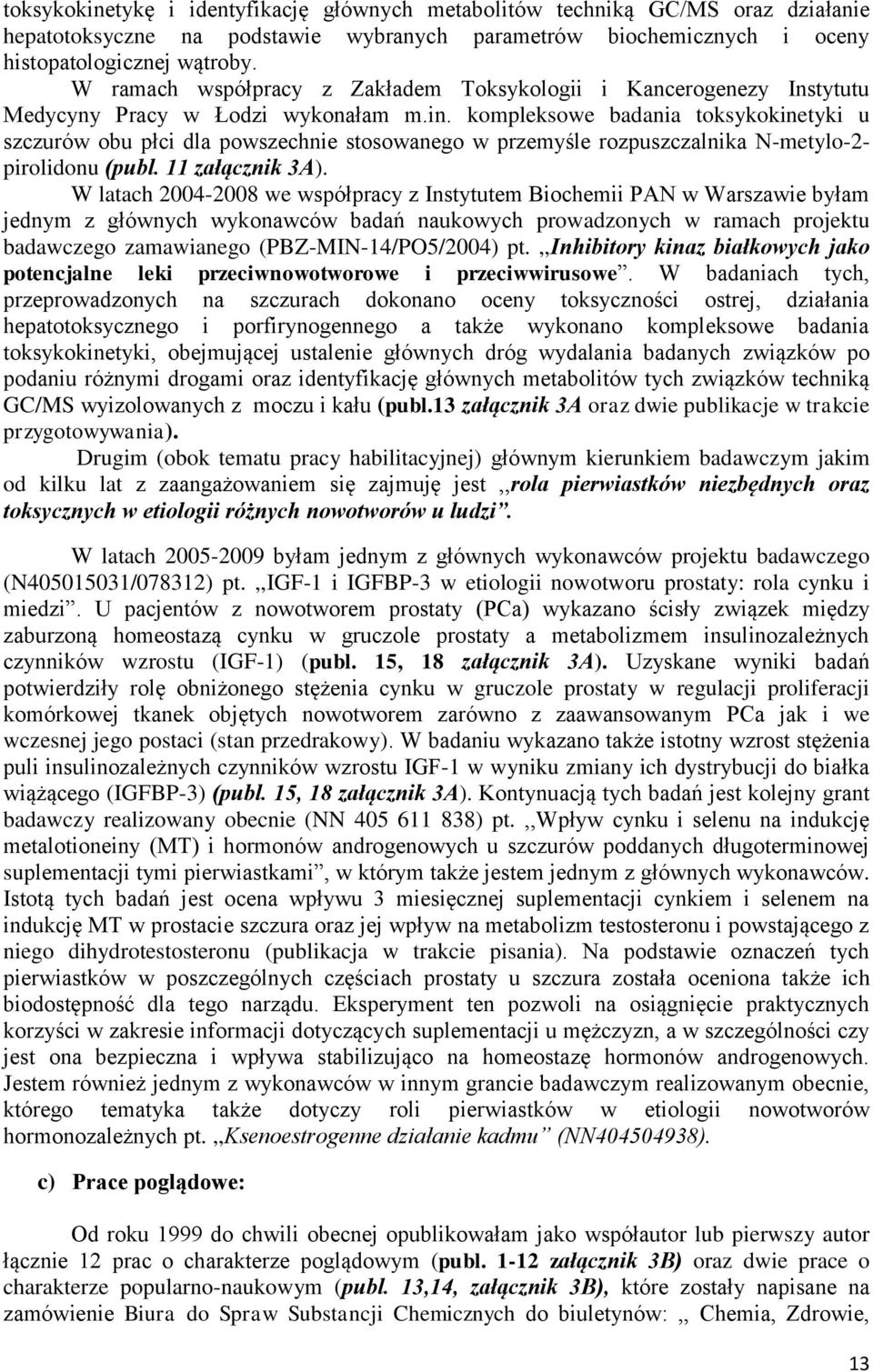 kompleksowe badania toksykokinetyki u szczurów obu płci dla powszechnie stosowanego w przemyśle rozpuszczalnika N-metylo-2- pirolidonu (publ. 11 załącznik 3A).