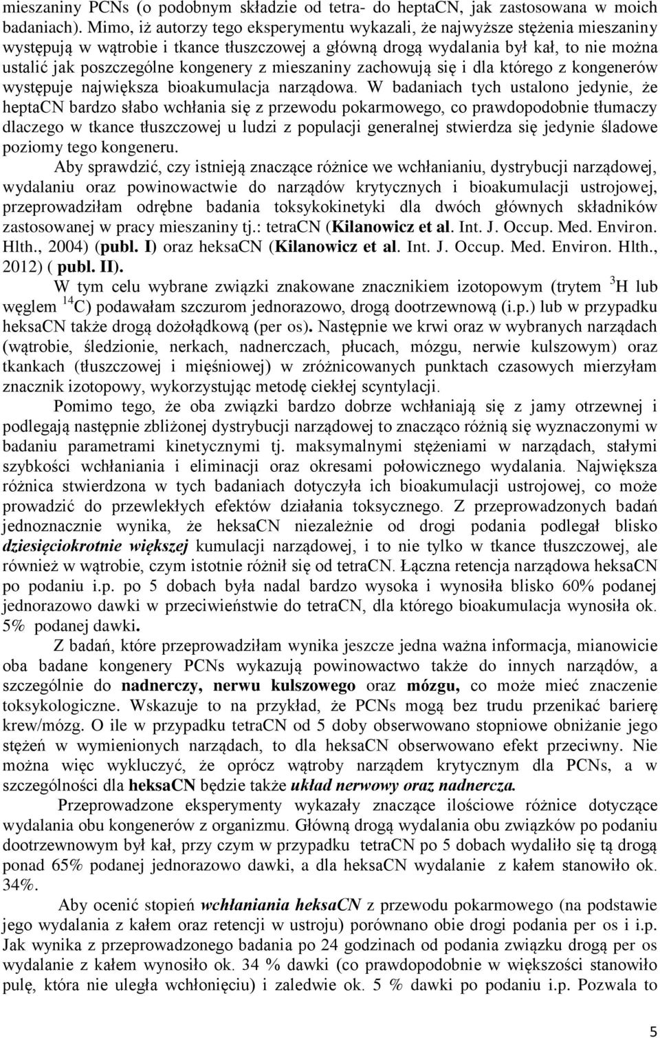 kongenery z mieszaniny zachowują się i dla którego z kongenerów występuje największa bioakumulacja narządowa.