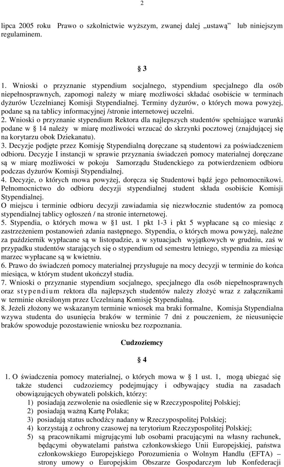 Stypendialnej. Terminy dyżurów, o których mowa powyżej, podane są na tablicy informacyjnej /stronie internetowej uczelni. 2.