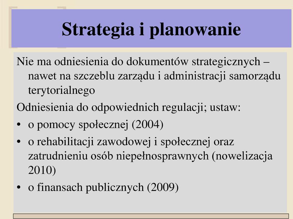 odpowiednich regulacji; ustaw: o pomocy społecznej (2004) o rehabilitacji zawodowej