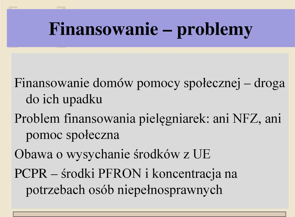 NFZ, ani pomoc społeczna Obawa o wysychanie środków z UE