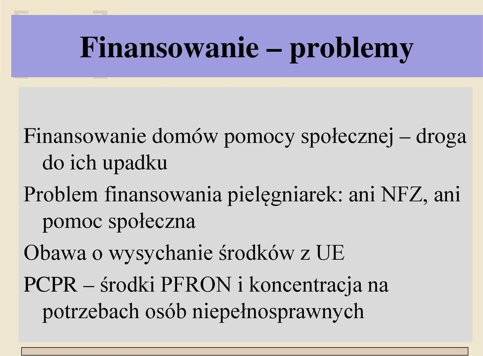 NFZ, ani pomoc społeczna Obawa o wysychanie środków z UE