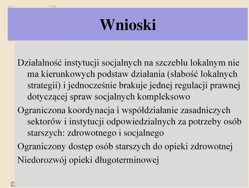 Ograniczona koordynacja i współdziałanie zasadniczych sektorów i instytucji odpowiedzialnych za potrzeby osób