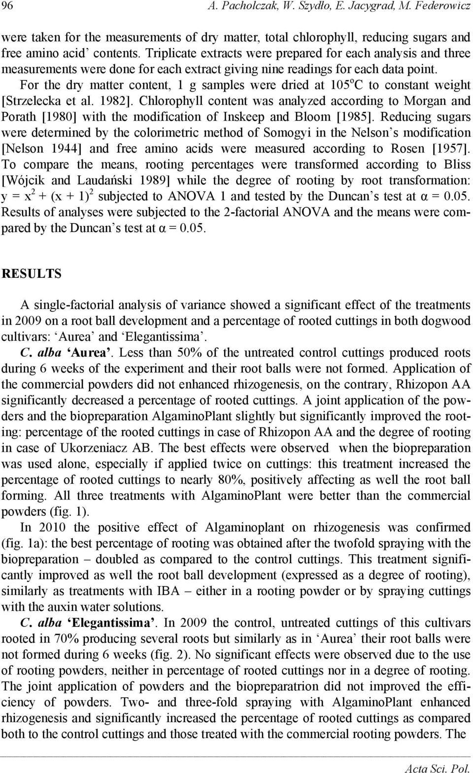 For the dry mtter ontent, g smples were dried t o C to onstnt weight [Strzelek et l. 98]. Chlorophyll ontent ws nlyzed ording to Morgn nd Porth [98] with the modifition of Inskeep nd Bloom [98].