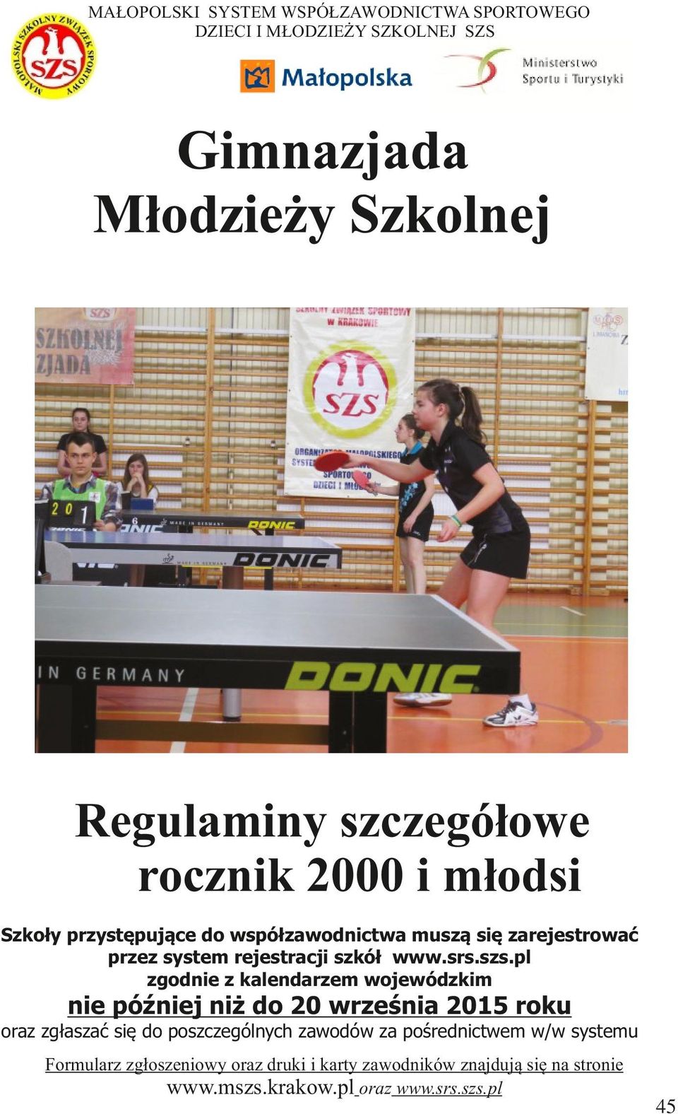 pl zgodnie z kalendarzem wojewódzkim nie później niż do 20 września 2015 roku oraz zgłaszać się do poszczególnych zawodów za