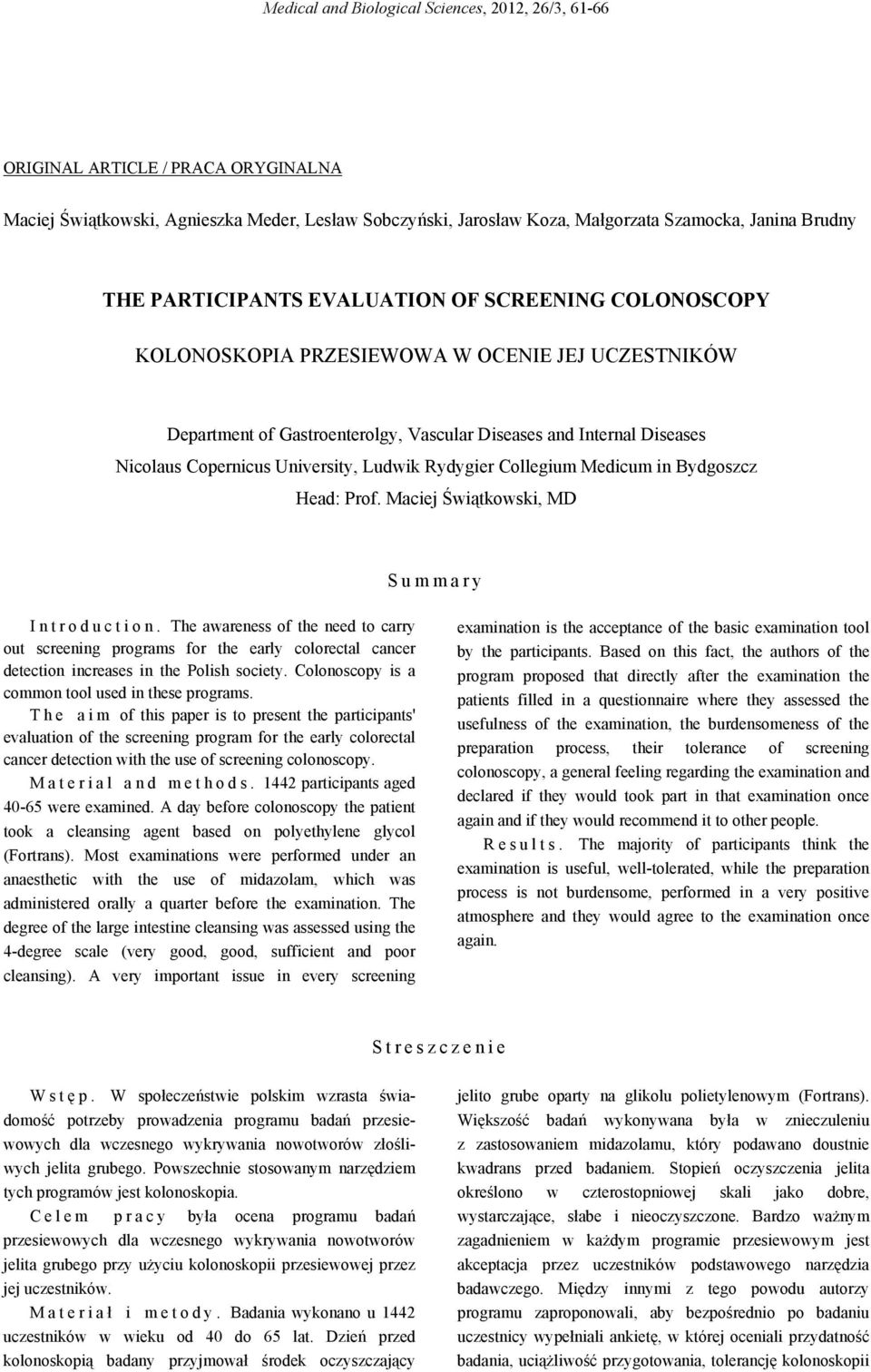 University, Ludwik Rydygier Collegium Medicum in Bydgoszcz Head: Prof. Maciej Świątkowski, MD Summary Introduction.
