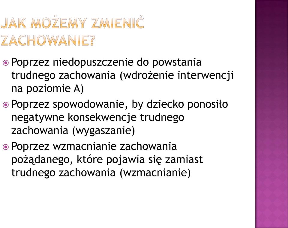 negatywne konsekwencje trudnego zachowania (wygaszanie) Poprzez