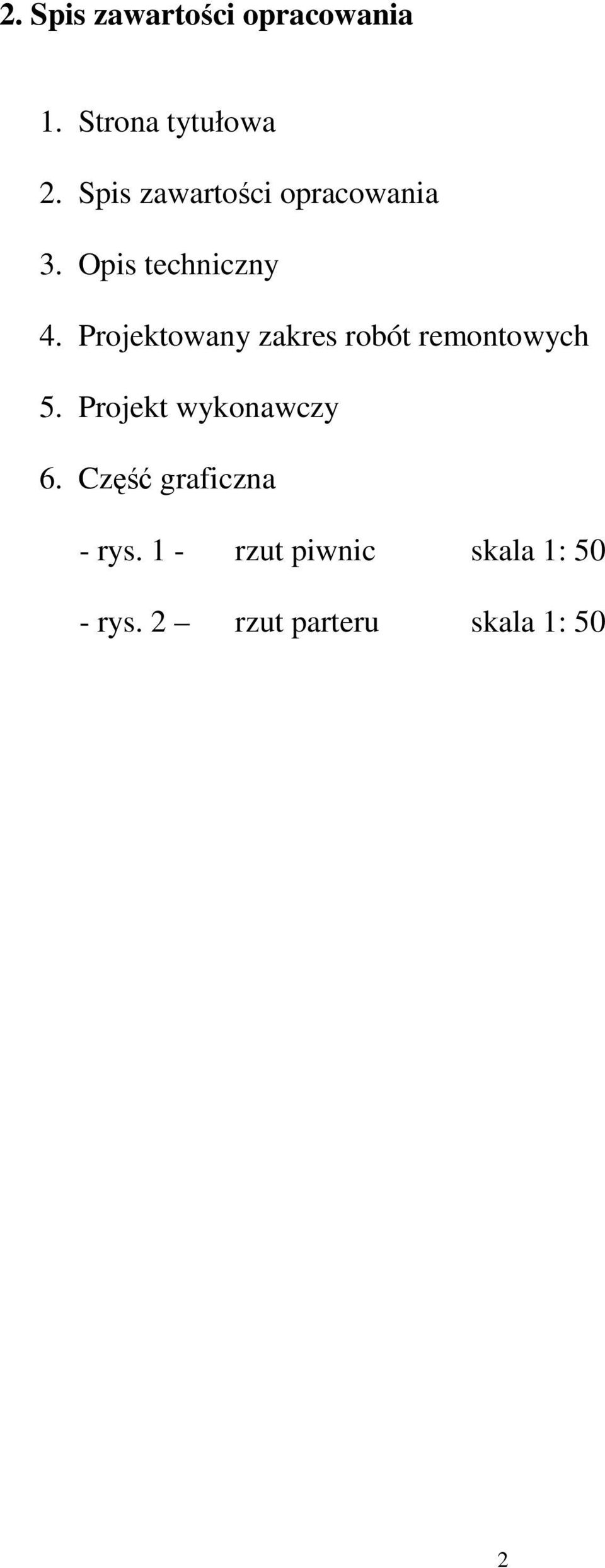 Projektowany zakres robót remontowych 5. Projekt wykonawczy 6.