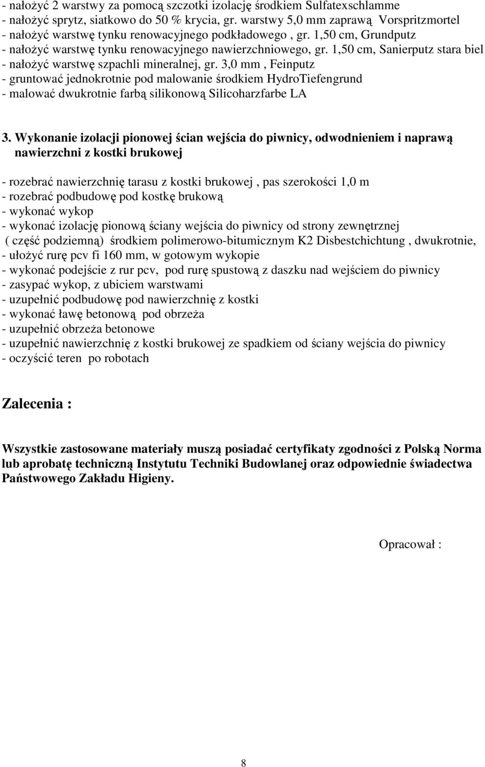 1,50 cm, Sanierputz stara biel - nałożyć warstwę szpachli mineralnej, gr.