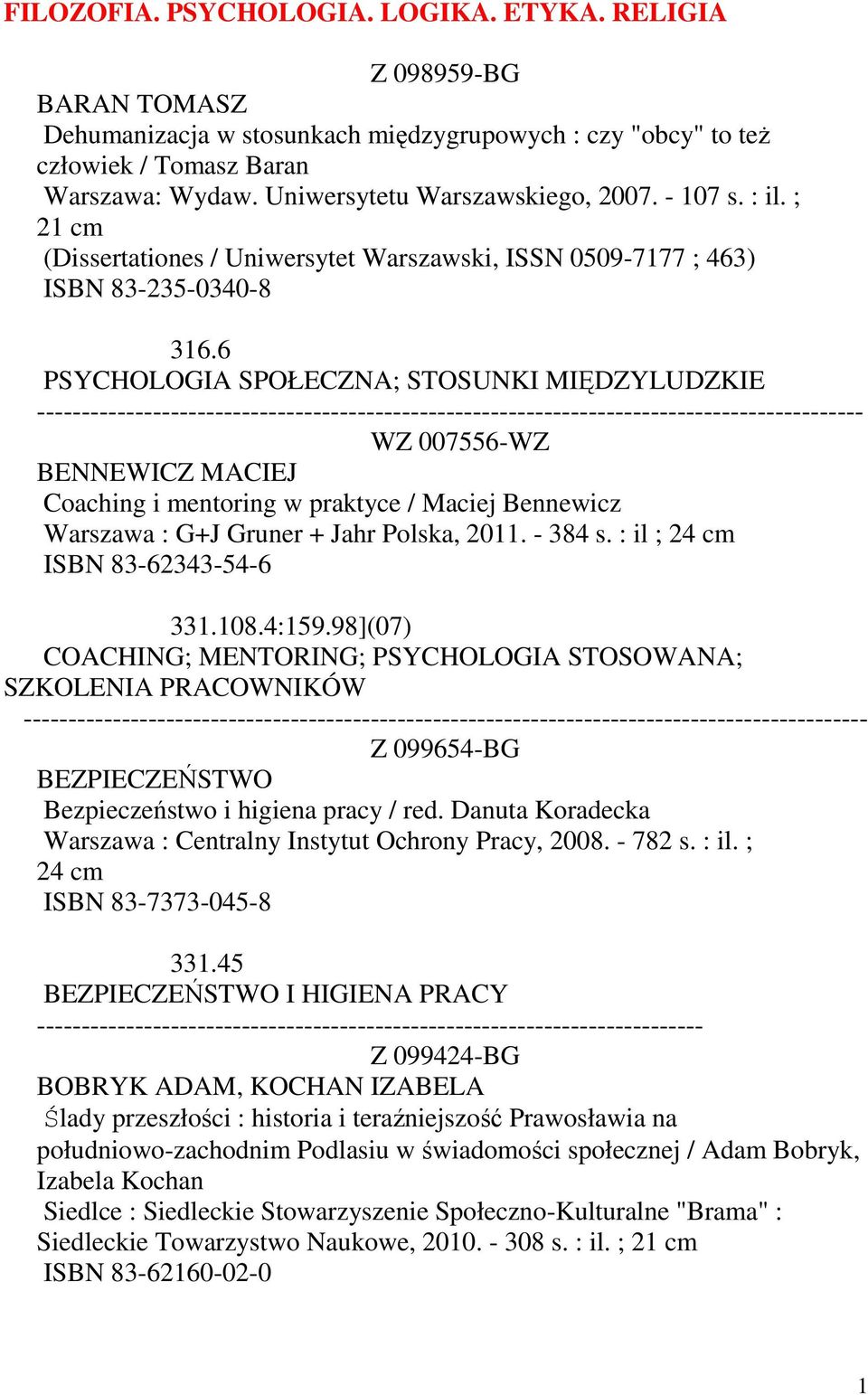 6 PSYCHOLOGIA SPOŁECZNA; STOSUNKI MIĘDZYLUDZKIE ------------------ WZ 007556-WZ BENNEWICZ MACIEJ Coaching i mentoring w praktyce / Maciej Bennewicz Warszawa : G+J Gruner + Jahr Polska, 2011. - 384 s.