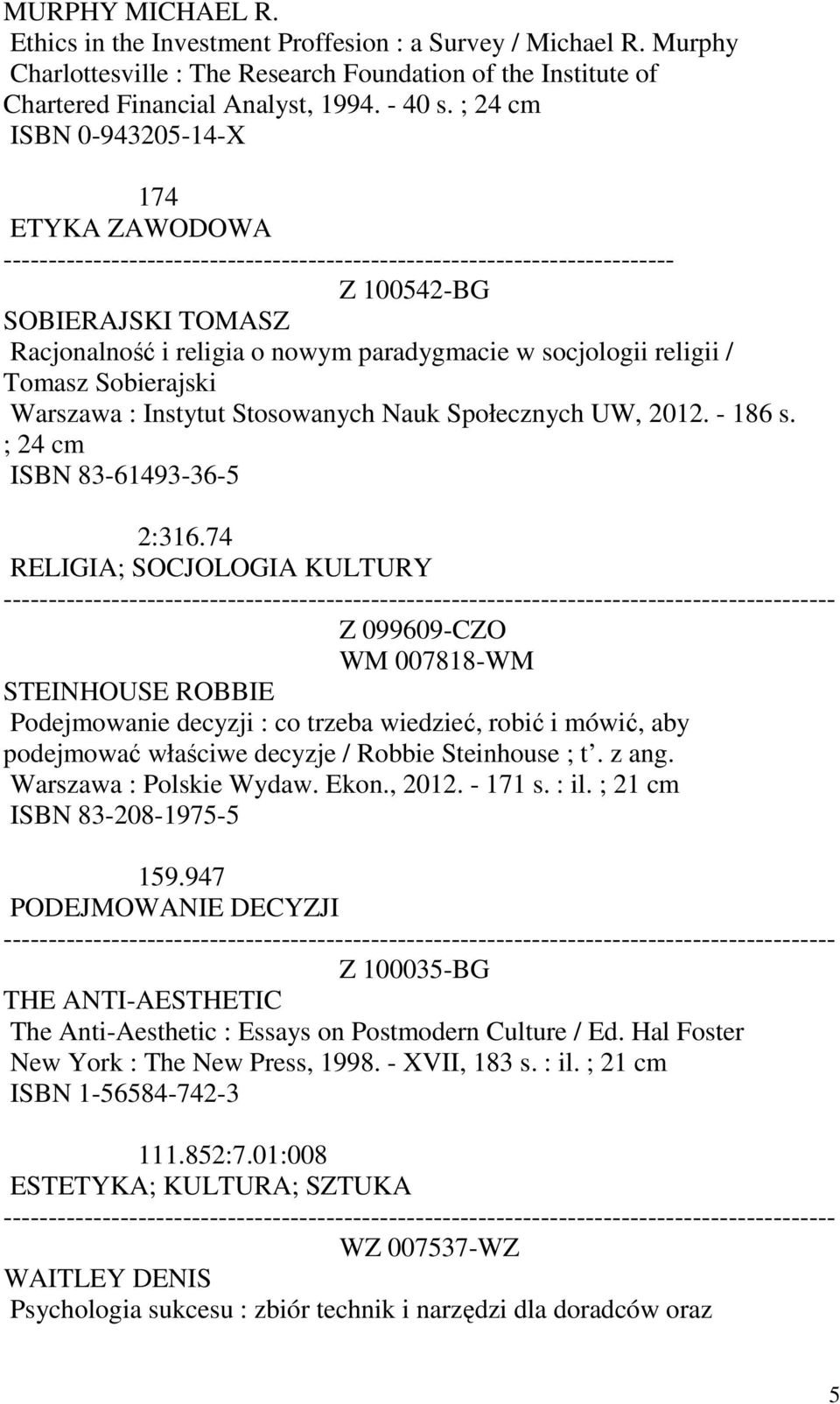 Społecznych UW, 2012. - 186 s. ; 24 cm ISBN 83-61493-36-5 2:316.