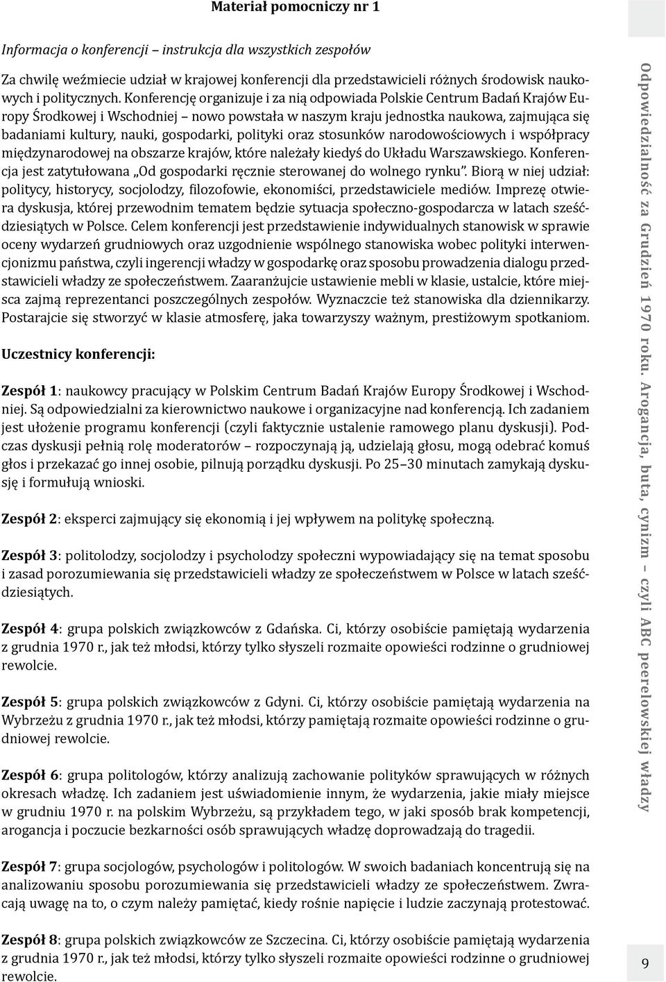gospodarki, polityki oraz stosunków narodowościowych i współpracy międzynarodowej na obszarze krajów, które należały kiedyś do Układu Warszawskiego.