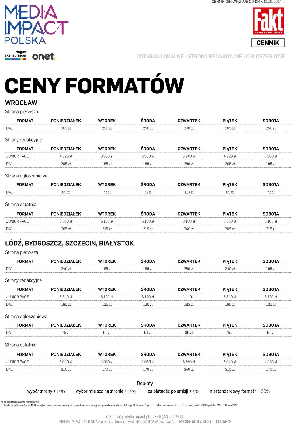 265 zł 215 zł ŁÓDŹ, BYDGOSZCZ, SZCZECIN, BIAŁYSTOK DA1 240 zł 195 zł 195 zł 280 zł 240 zł 195 zł JUNIOR PAGE 3 840 zł 3 120 zł 3 120 zł 4 440 zł 3 840 zł 3 120 zł DA1 160 zł 130