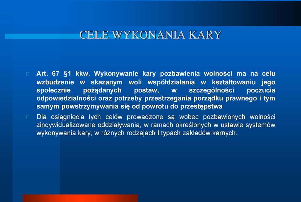 postaw, w szczególności poczucia odpowiedzialności oraz potrzeby przestrzegania porządku prawnego i tym samym powstrzymywania się od