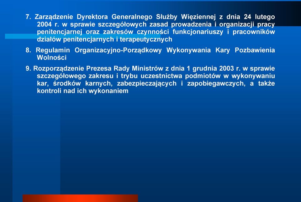 penitencjarnych i terapeutycznych 8. Regulamin Organizacyjno-Porządkowy Wykonywania Kary Pozbawienia Wolności 9.