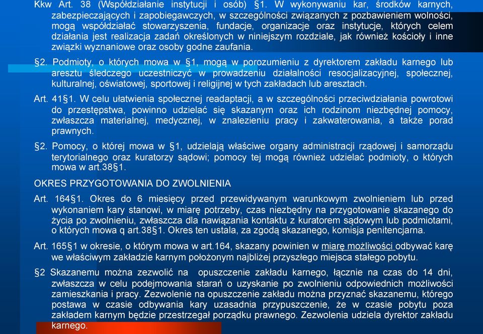 których celem działania jest realizacja zadań określonych w niniejszym rozdziale, jak również kościoły i inne związki wyznaniowe oraz osoby godne zaufania. 2.