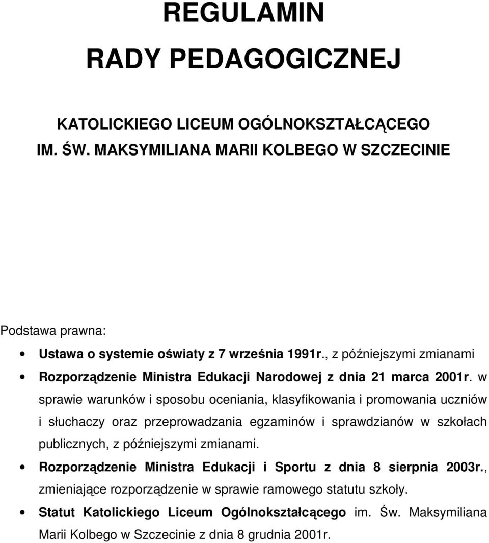 , z późniejszymi zmianami Rozporządzenie Ministra Edukacji Narodowej z dnia 21 marca 2001r.