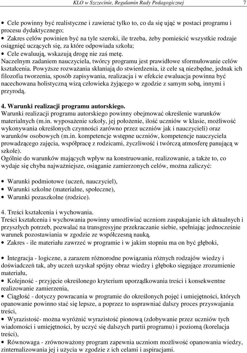 Naczelnym zadaniem nauczyciela, twórcy programu jest prawidłowe sformułowanie celów kształcenia.