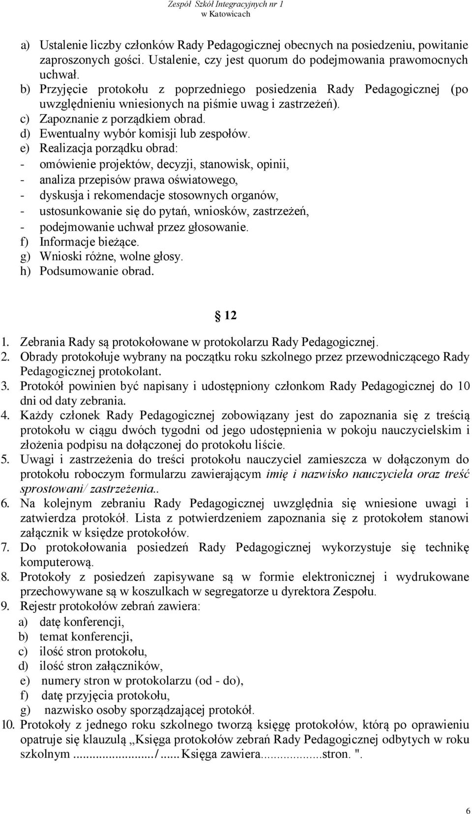 d) Ewentualny wybór komisji lub zespołów.