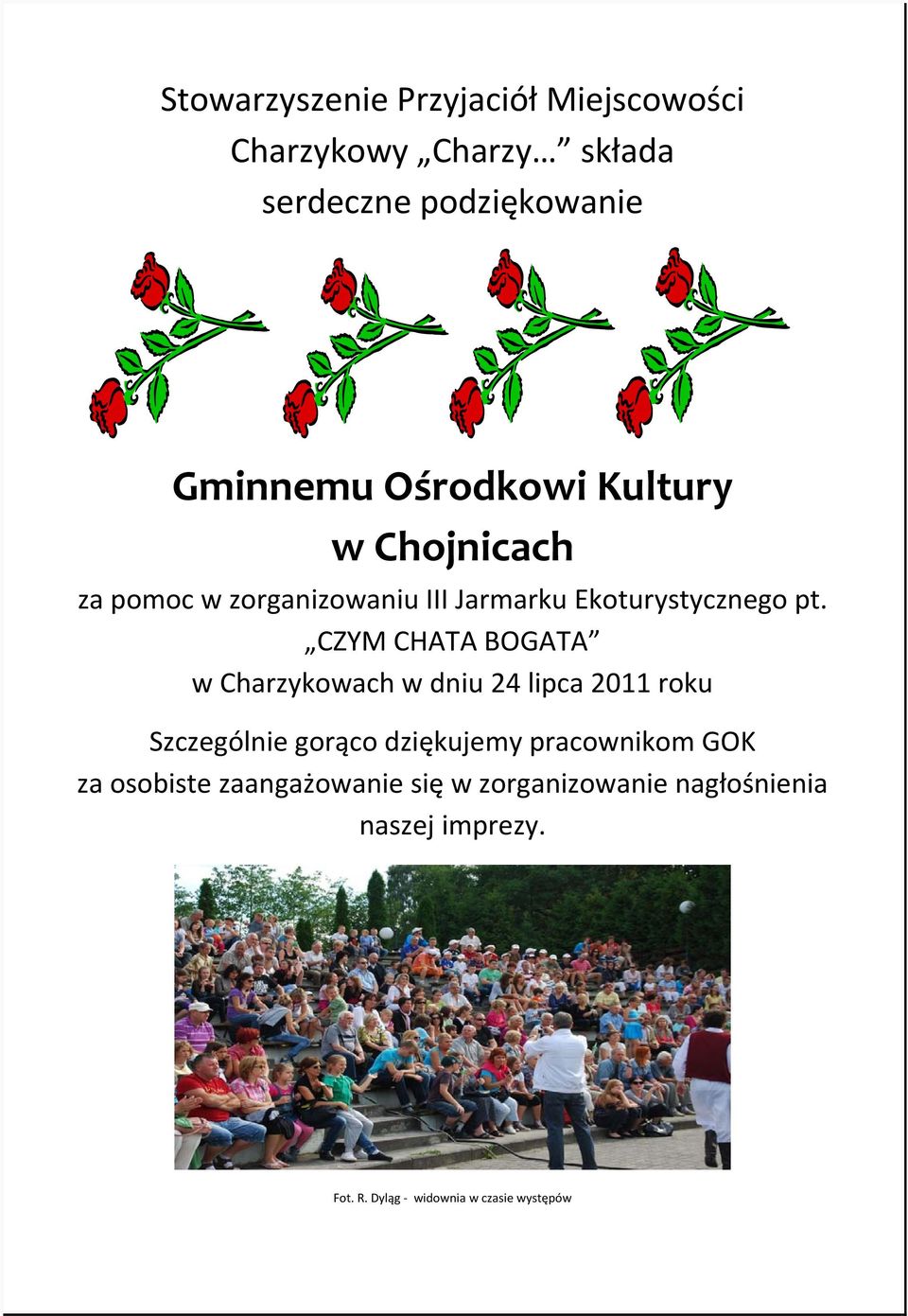 CZYM CHATA BOGATA w Charzykowach w dniu 24 lipca 2011 roku Szczególnie gorąco dziękujemy pracownikom