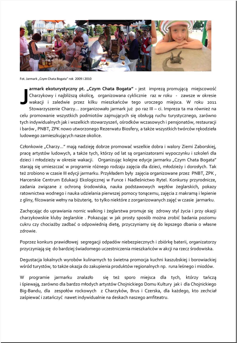 miejsca. W roku 2011 Stowarzyszenie Charzy zorganizowało jarmark już po raz III ci.