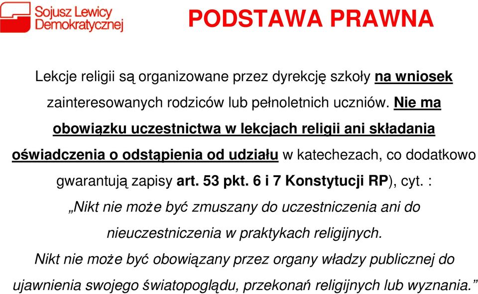 gwarantują zapisy art. 53 pkt. 6 i 7 Konstytucji RP), cyt.