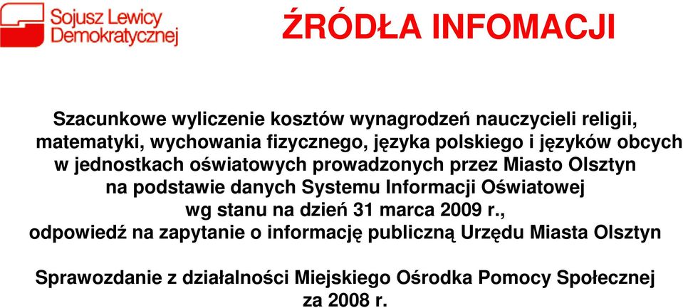 podstawie danych Systemu Informacji Oświatowej wg stanu na dzień 31 marca 2009 r.