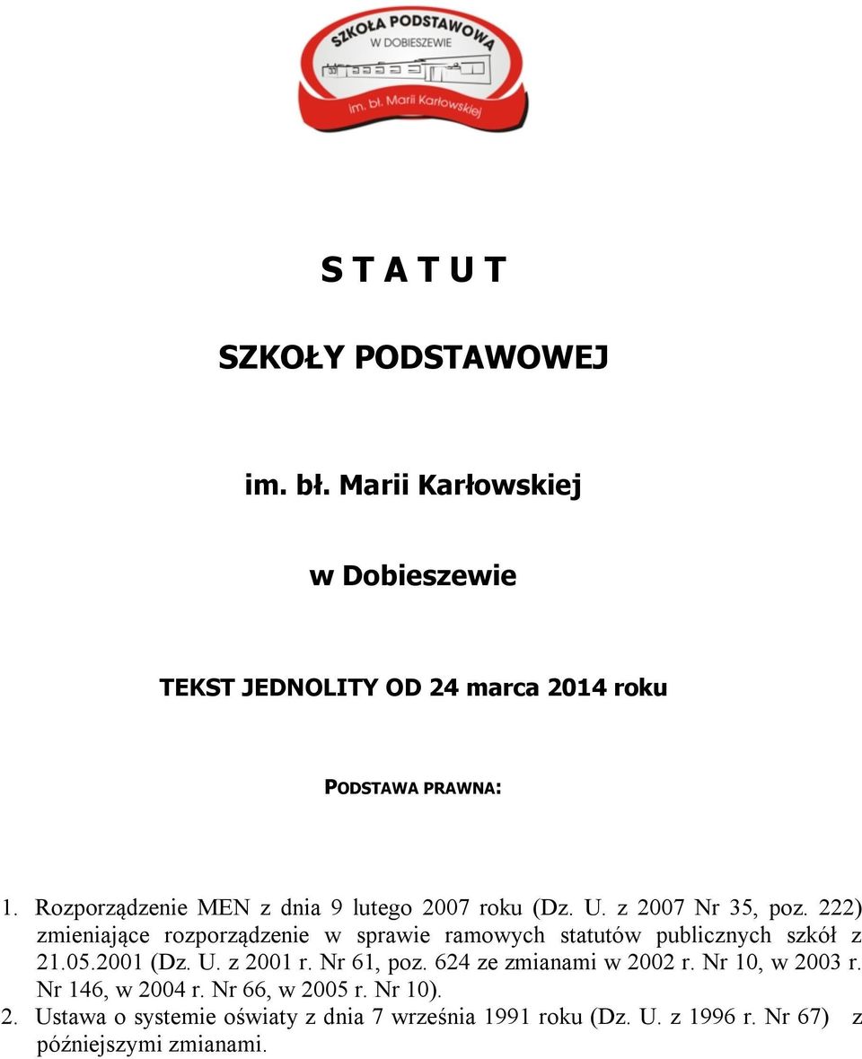 222) zmieniające rzprządzenie w sprawie ramwych statutów publicznych szkół z 21.05.2001 (Dz. U. z 2001 r. Nr 61, pz.