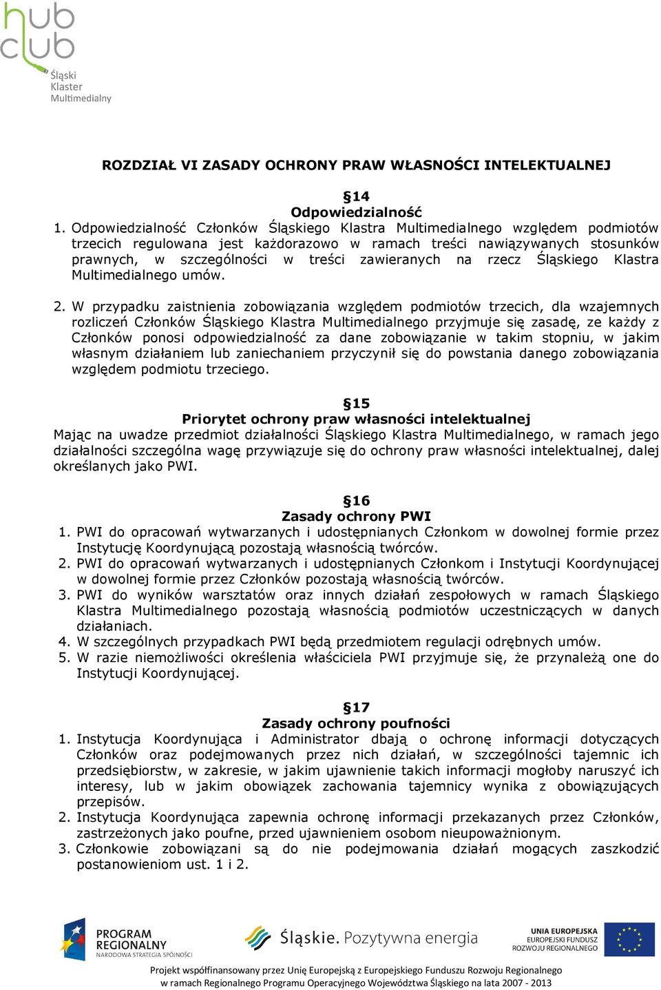 zawieranych na rzecz Śląskiego Klastra Multimedialnego umów. 2.