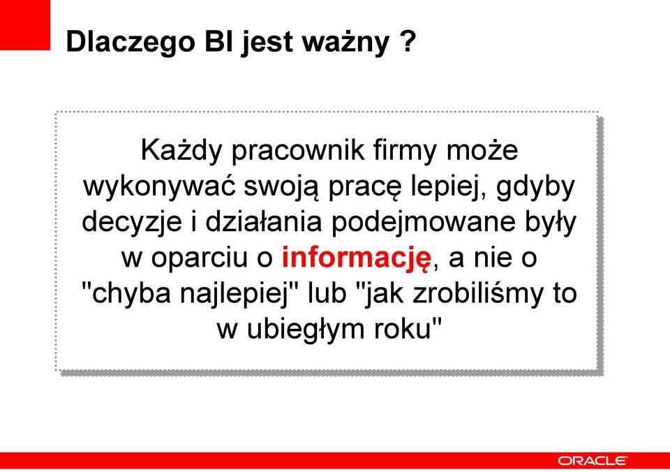 lepiej, gdyby decyzje i działania podejmowane były w