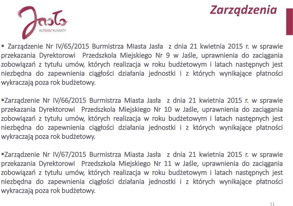 zapewnienia ciągłości działania jednostki i z których wynikające płatności wykraczają poza rok budżetowy. Zarządzenie Nr IV/66/2015 Burmistrza Miasta Jasła z dnia 21 kwietnia 2015 r.