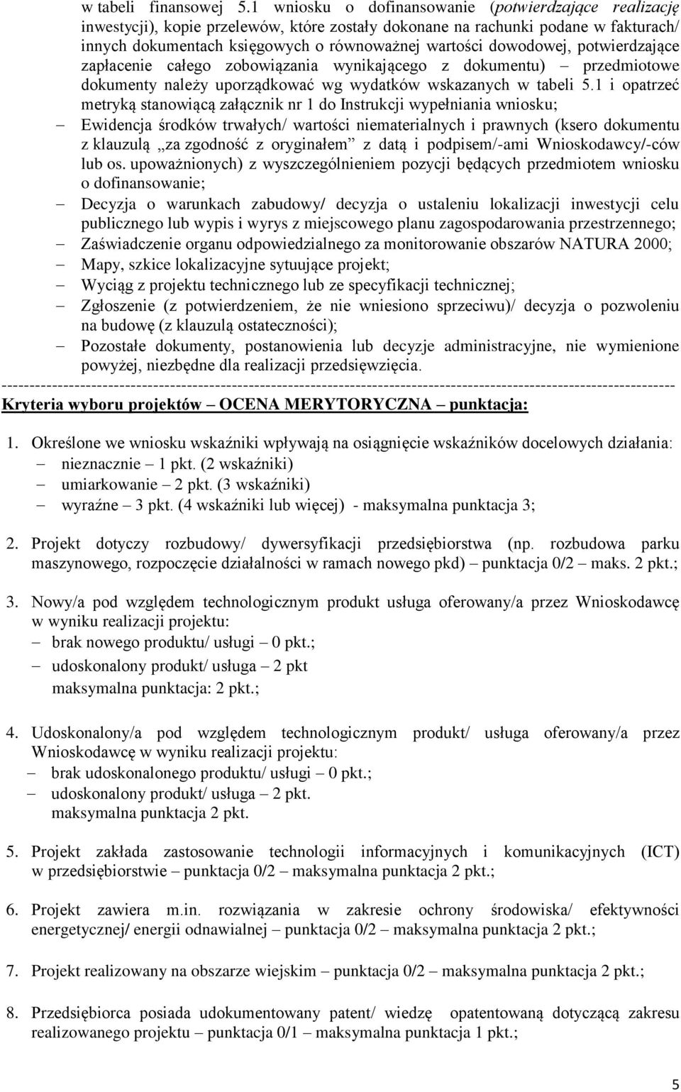 dowodowej, potwierdzające zapłacenie całego zobowiązania wynikającego z dokumentu) przedmiotowe dokumenty należy uporządkować wg wydatków wskazanych w tabeli 5.