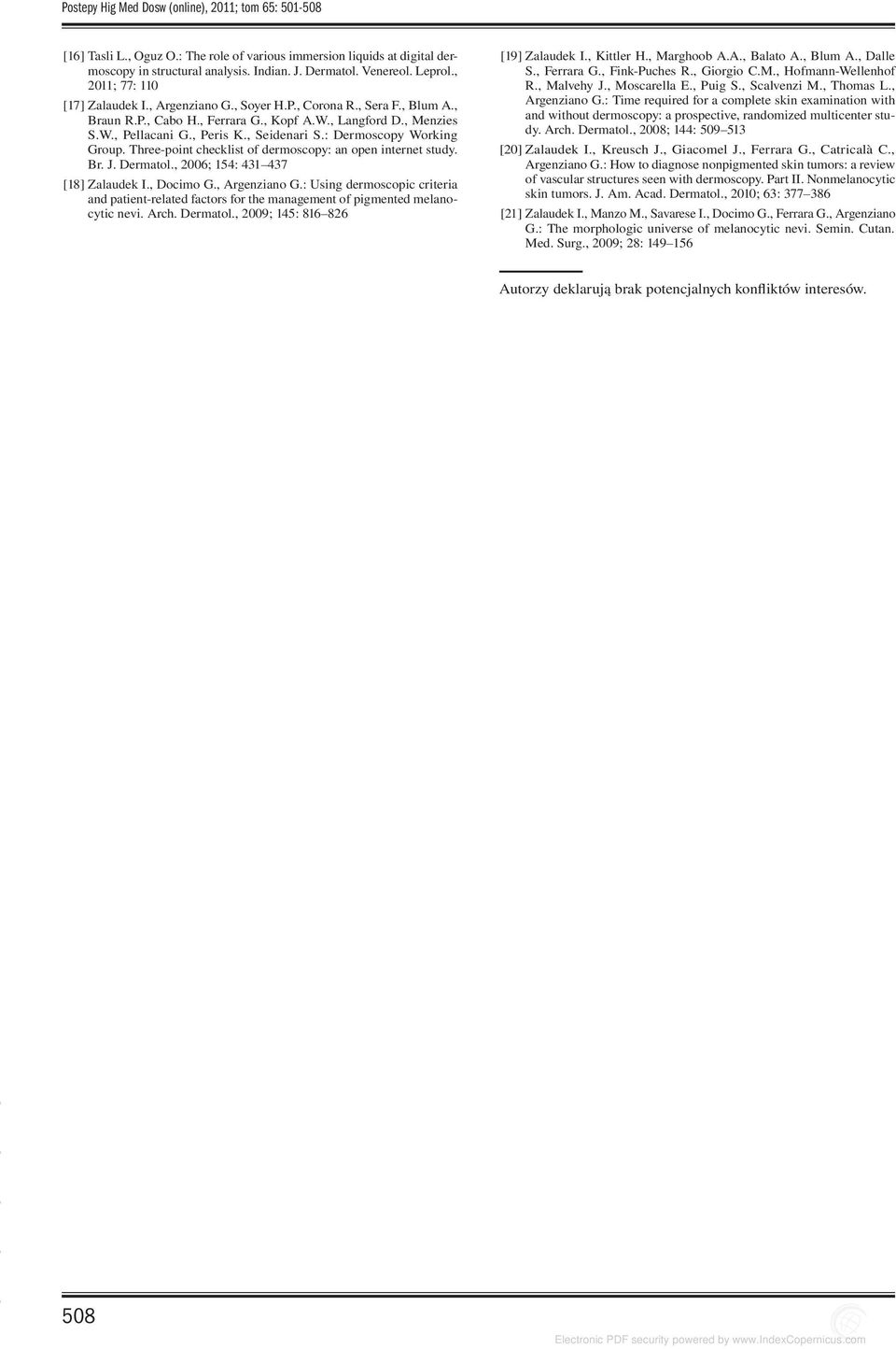 : Dermoscopy Working Group. Three-point checklist of dermoscopy: an open internet study. Br. J. Dermatol., 2006; 154: 431 437 [18] Zalaudek I., Docimo G., Argenziano G.