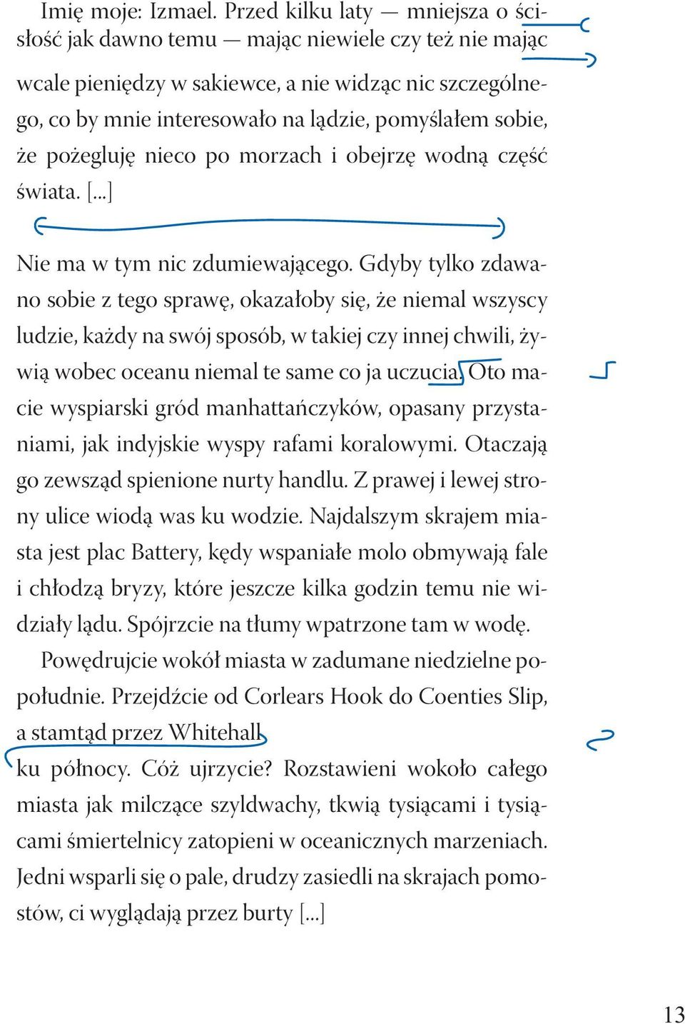 pożegluję nieco po morzach i obejrzę wodną część świata. [...] Nie ma w tym nic zdumiewającego.