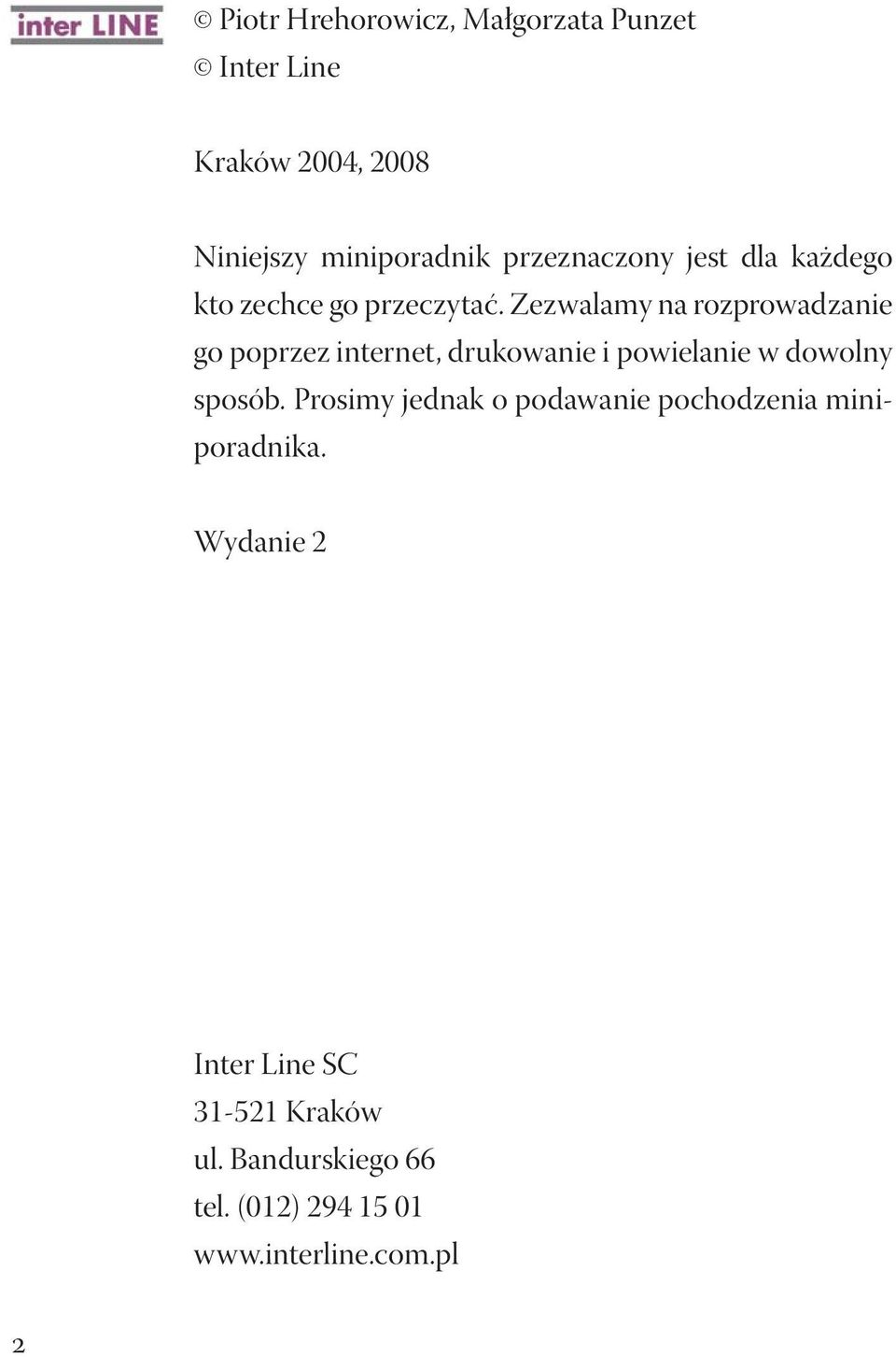 Zezwalamy na rozprowadzanie go poprzez internet, drukowanie i powielanie w dowolny sposób.