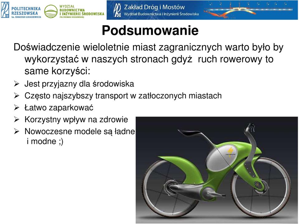 przyjazny dla środowiska Często najszybszy transport w zatłoczonych