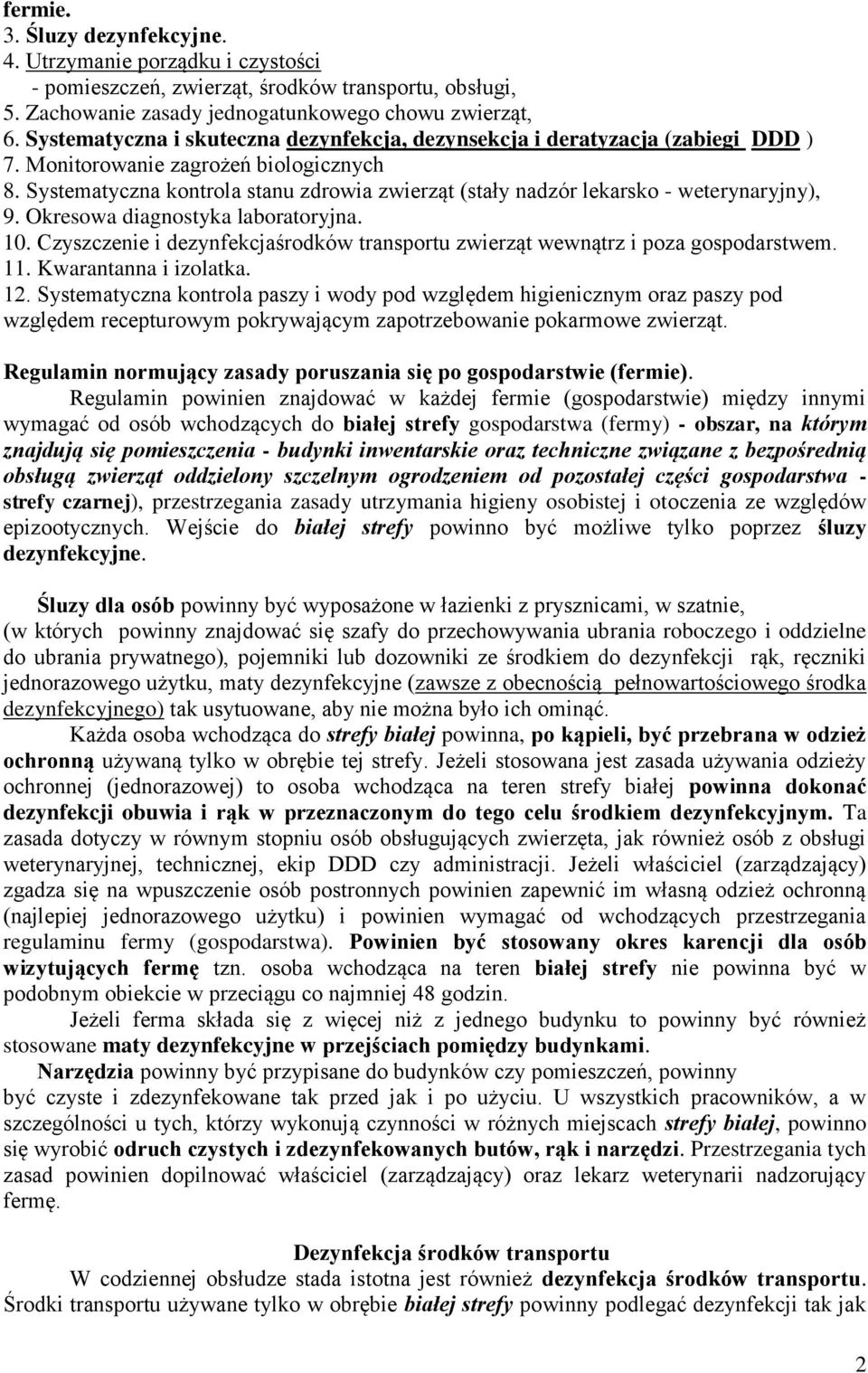 Systematyczna kontrola stanu zdrowia zwierząt (stały nadzór lekarsko - weterynaryjny), 9. Okresowa diagnostyka laboratoryjna. 10.