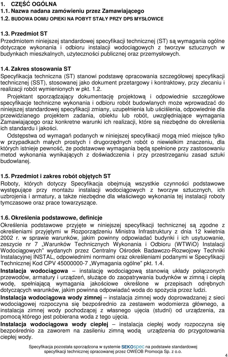 mieszkalnych, uŝyteczności publicznej oraz przemysłowych. 1.4.