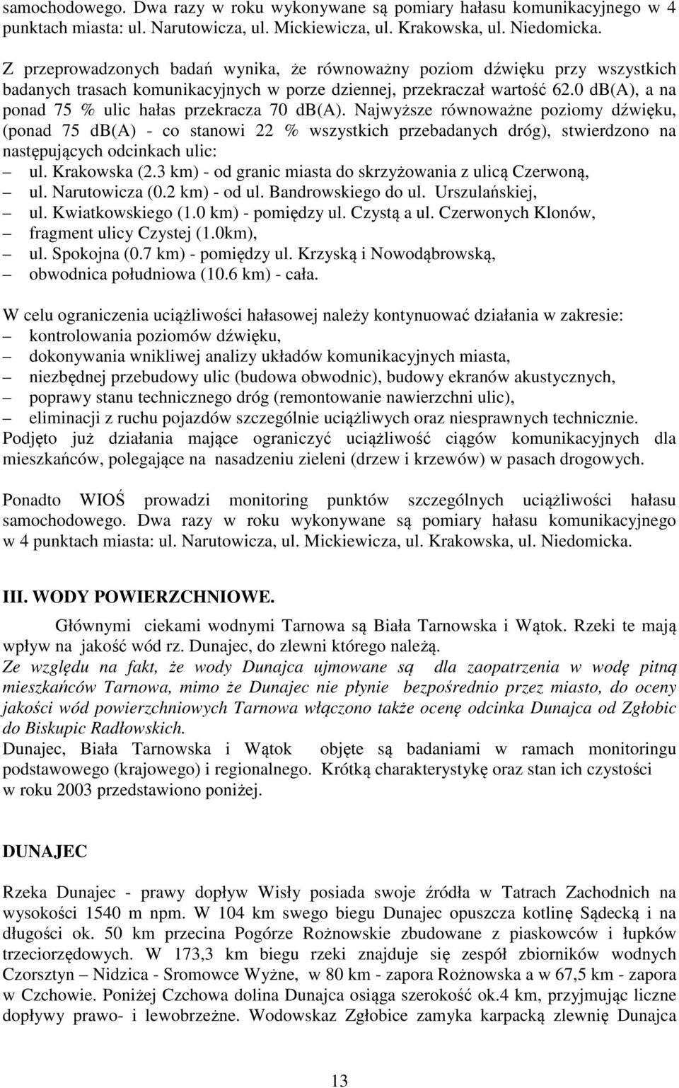 0 db(a), a na ponad 75 % ulic hałas przekracza 70 db(a).
