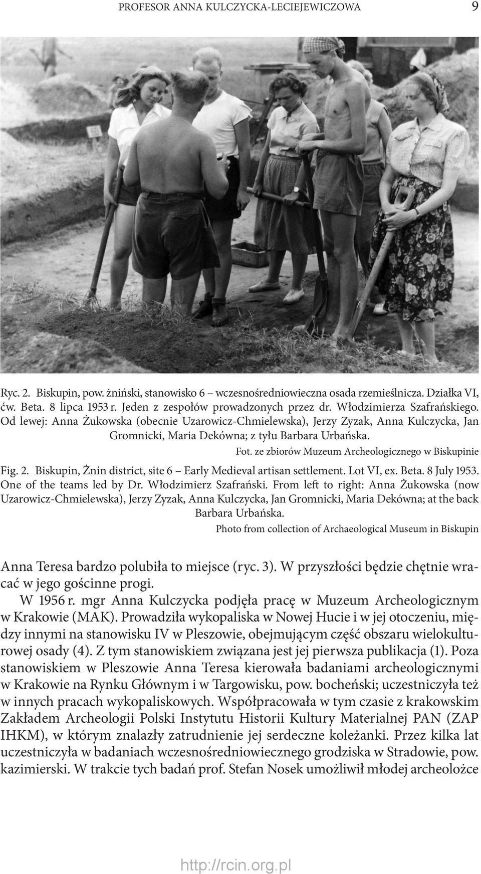 Od lewej: Anna Żukowska (obecnie Uzarowicz-Chmielewska), Jerzy Zyzak, Anna Kulczycka, Jan Gromnicki, Maria Dekówna; z tyłu Barbara Urbańska. Fot. ze zbiorów Muzeum Archeologicznego w Biskupinie Fig.
