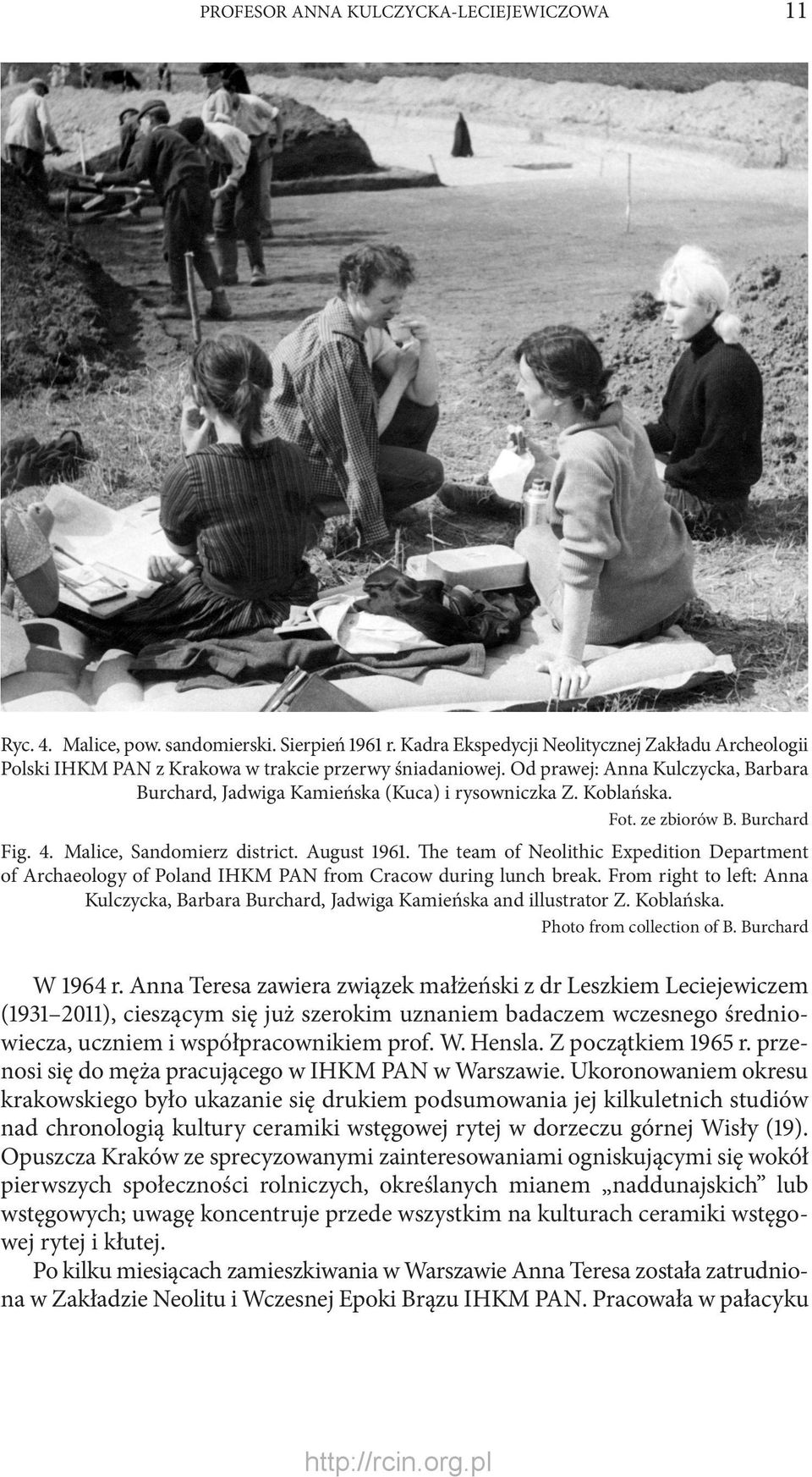 Koblańska. Fot. ze zbiorów B. Burchard Fig. 4. Malice, Sandomierz district. August 1961. The team of Neolithic Expedition Department of Archaeo logy of Poland IHKM PAN from Cracow during lunch break.