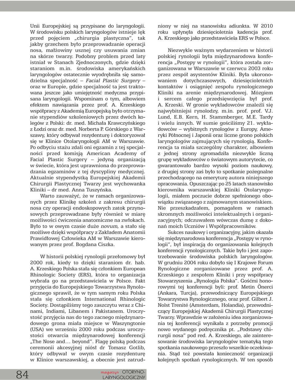 Podobny problem przed laty istnia w Stanach Zjednoczonych, gdzie dzi ki staraniom m.in.