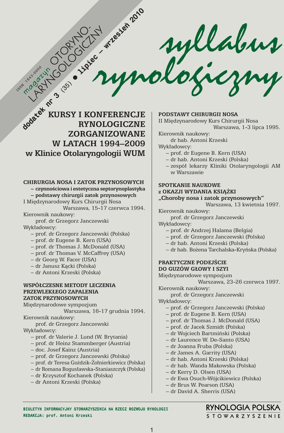 dr Grzegorz Janczewski Wyk adowcy: prof. dr Grzegorz Janczewski (Polska) prof. dr Eugene B. Kern (USA) prof. dr Thomas J. McDonald (USA) prof. dr Thomas V. McCaffrey (USA) dr Georg W.